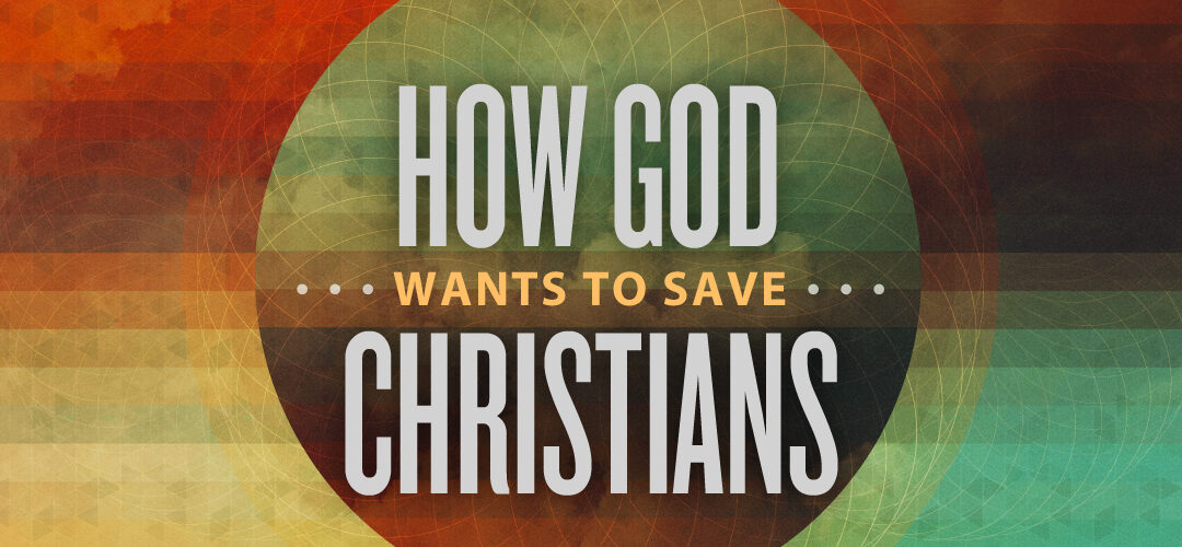 How God Wants To Save Christians